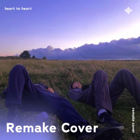 Heart To Heart - Remake Cover ft. capella & Tazzy | Boomplay Music