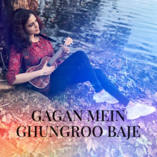 Gagan mein ghungroo baje lyrics | Boomplay Music