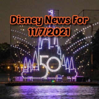 Disney News For 11/7/2021 - Ep. 138
