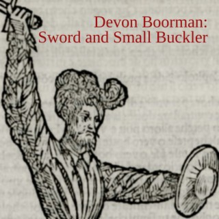 Devon Boorman: Sword and Small Buckler