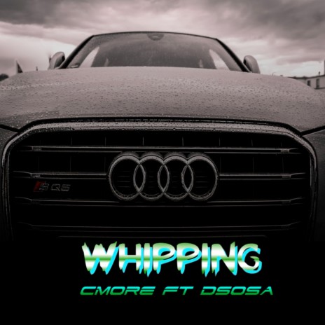 Whipping ft. Dsosa