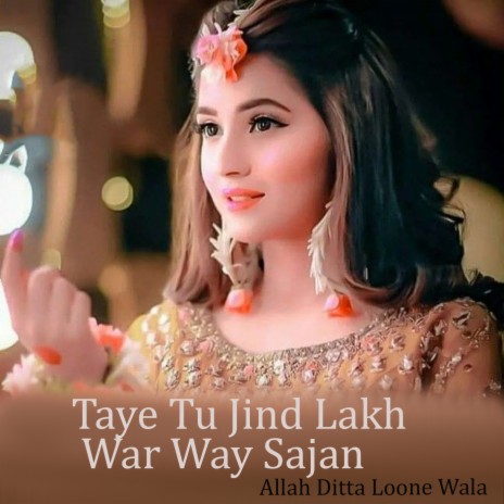 Taye Tu Jind Lakh War Way Sajan | Boomplay Music