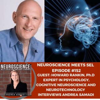 Expert in Psychology, Cognitive Neuroscience and Neurotechnology, Howard Rankin Ph.D.Interviews Andrea Samadi