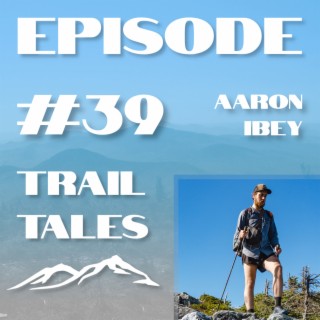 #39 | All About Thru-Hiking New Hampshire's Cohos Trail with Aaron Ibey