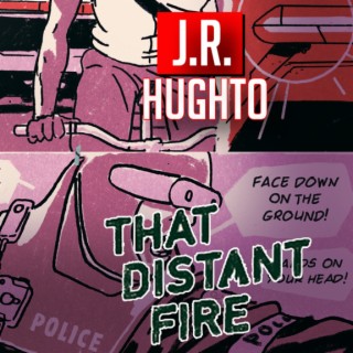 J.R. Hughto writer co-creator That Distant Fire comic interview | Two Geeks Talking