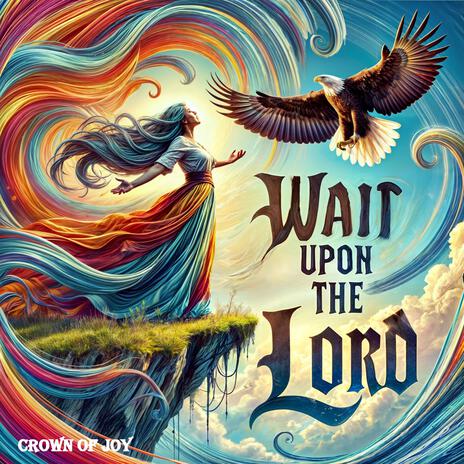 Wait Upon The Lord