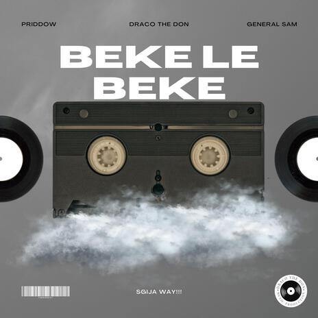 Beke Le Beke (Sgija Way) ft. Priddow & GeneralSam | Boomplay Music