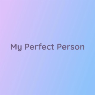 My Perfect Person