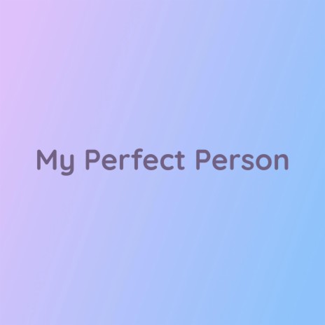 My Perfect Person | Boomplay Music
