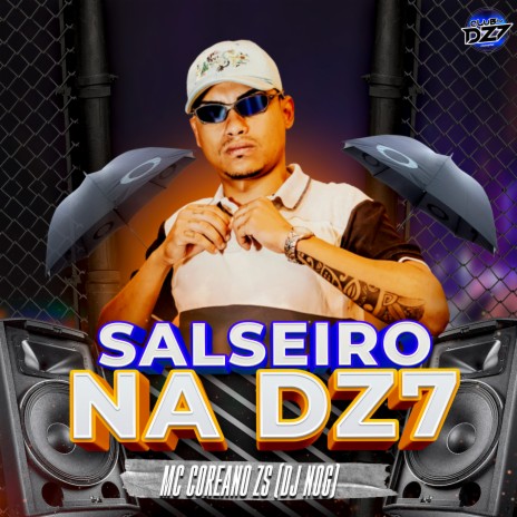 SALSEIRO NA DZ7 ft. CLUB DA DZ7 & DJ NOG | Boomplay Music