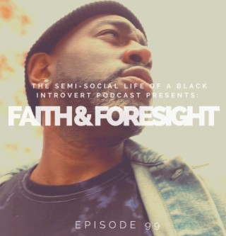 Episode 99: Faith & Foresight