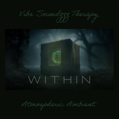 W I T H I N (Relaxing Atmospheric Ambient with immersive 3D Rain) | Boomplay Music