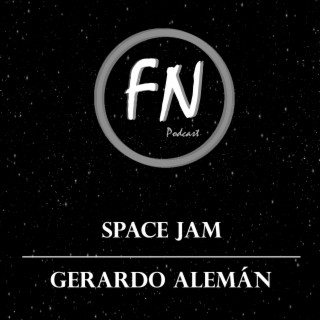 Space Jam con Gerardo Alemán