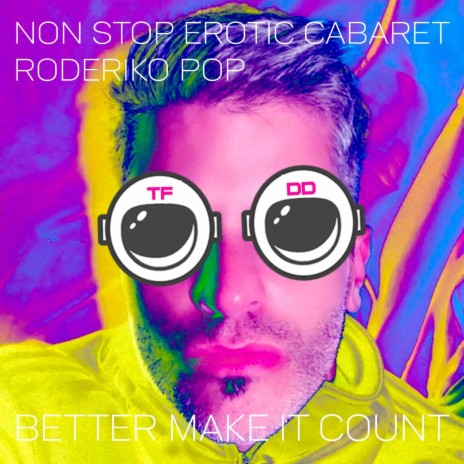 Better Make It Count ft. Non Stop Erotic Cabaret | Boomplay Music