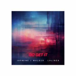 Go Get It ft. Lalinea lyrics | Boomplay Music