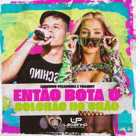 Então Bota o Colchão no Chão ft. Thammy | Boomplay Music