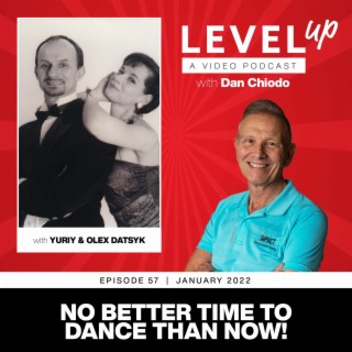 Time for You to Dance? | Level Up with Dan Chiodo | Episode 57 | Yuriy & Olex Datsyk