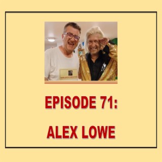 EPISODE 71: ALEX LOWE