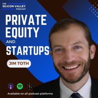 Ep 155 Private Equity and Startups with Jim Toth