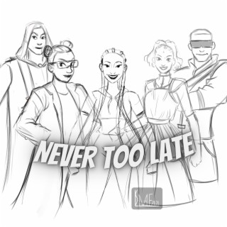 Never Too Late (Superheroes in Disguise Theme)