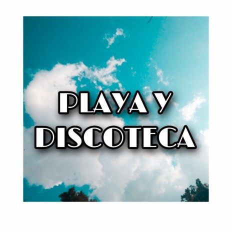 Playa y Discoteca | Boomplay Music