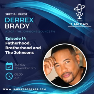 Fatherhood, Brotherhood and The Johnsons w/ Derrex Brady