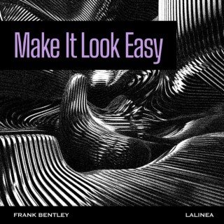 Make It Look Easy ft. Lalinea lyrics | Boomplay Music