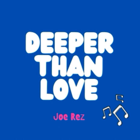 Deeper Than Love | Boomplay Music