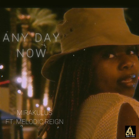 Any Day Now ft. Melodic Reign