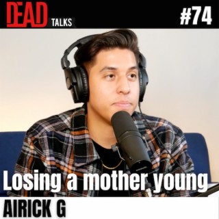 74 - Losing a mother young | Airick G