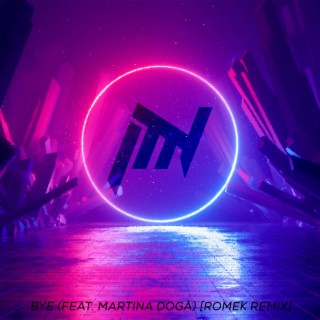 Bye (feat. Martina Dogà) [RomeK Remix]
