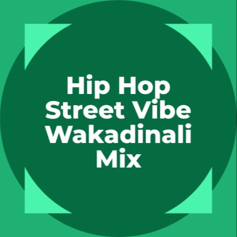 Hip Hop street Vibe Wakadinali Mix | Boomplay Music