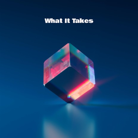 What It Takes | Boomplay Music