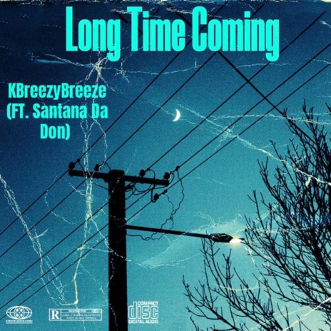 Long Time Coming ft. Santana Da Don | Boomplay Music