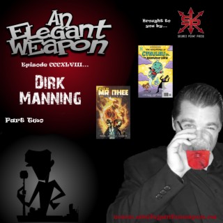 Episode CCCXLVIII...Dirk Manning Part Two