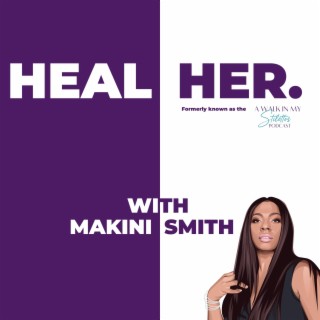 HEAL Her Podcast, Podcast