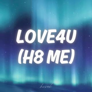 love4u (h8 me) lyrics | Boomplay Music