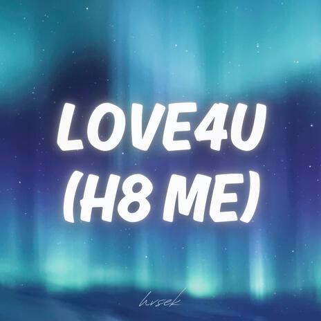 love4u (h8 me) | Boomplay Music