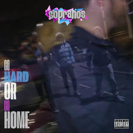 Go hard or go home ft. MC Pulse & Dollar Bars | Boomplay Music