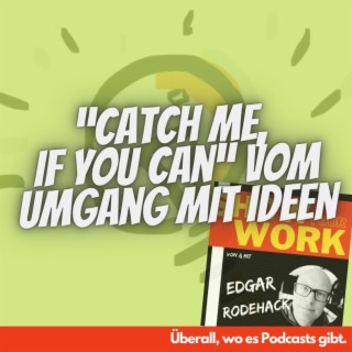 “Catch me, if you can” – Vom Umgang mit Ideen