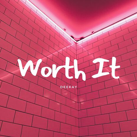 Worth It | Boomplay Music