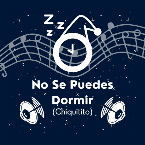 No Se Puedes Dormir (Chiquitito) | Boomplay Music