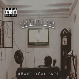 Pacífico Sur (#BarrioCaliente)