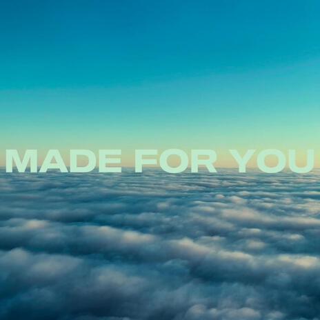 Made For You | Boomplay Music