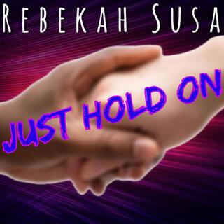 Just Hold On