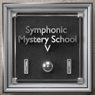 Symphonic Mystery School V