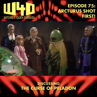 Episode 75: Arcturus Shot First! (The Curse of Peladon)