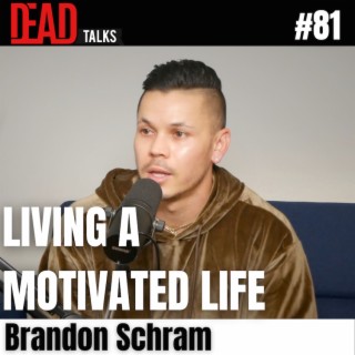 81- Living motivated in life | Brandon Schram