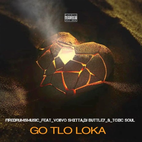 Go Tlo Loka ft. Voiivo Shxtta, DJ Buttley & Toxic Soul | Boomplay Music