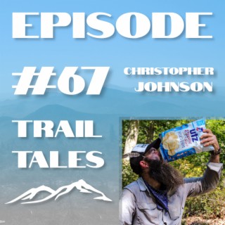 #67 | A Medical Emergency while in the Backcountry with Appalachian Trail Thru Hiker Christopher Johnson